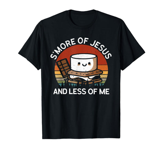 S'more Of Jesus Less Of Me Funny Christian Smore Men Women T-Shirt