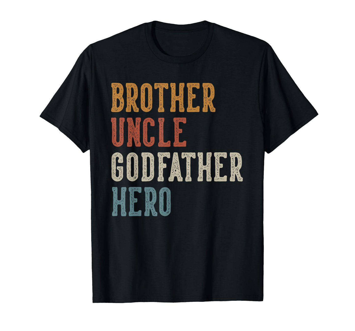 Brother Uncle Godfather Hero Father's Day Uncle Birthday T-Shirt
