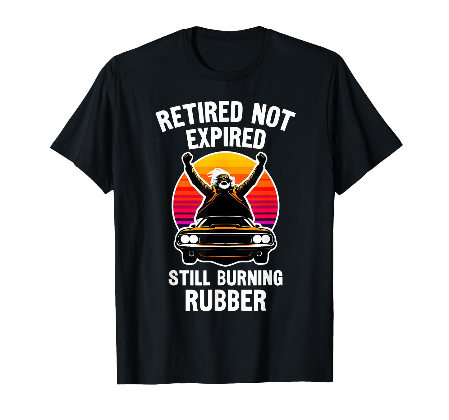 Retired Not Expired, Retired Car Guy, Funny Retirement T-Shirt