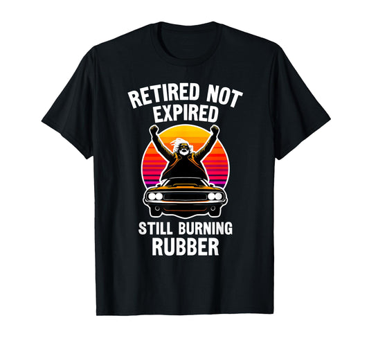Retired Not Expired, Retired Car Guy, Funny Retirement T-Shirt