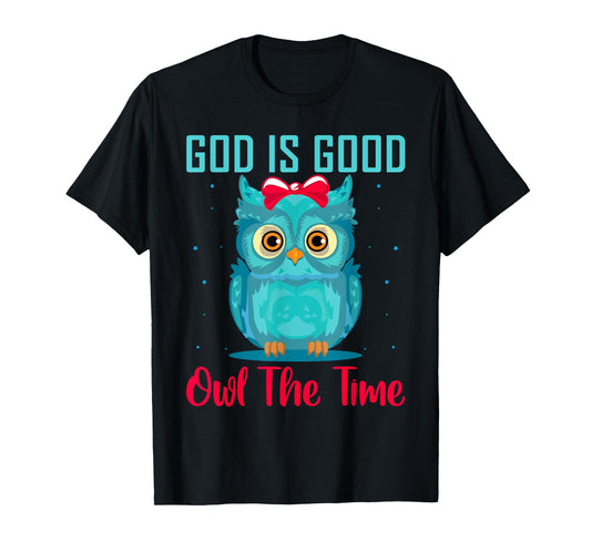 God Is Good Owl The Time Shirt Christian T Shirts for kids T-Shirt