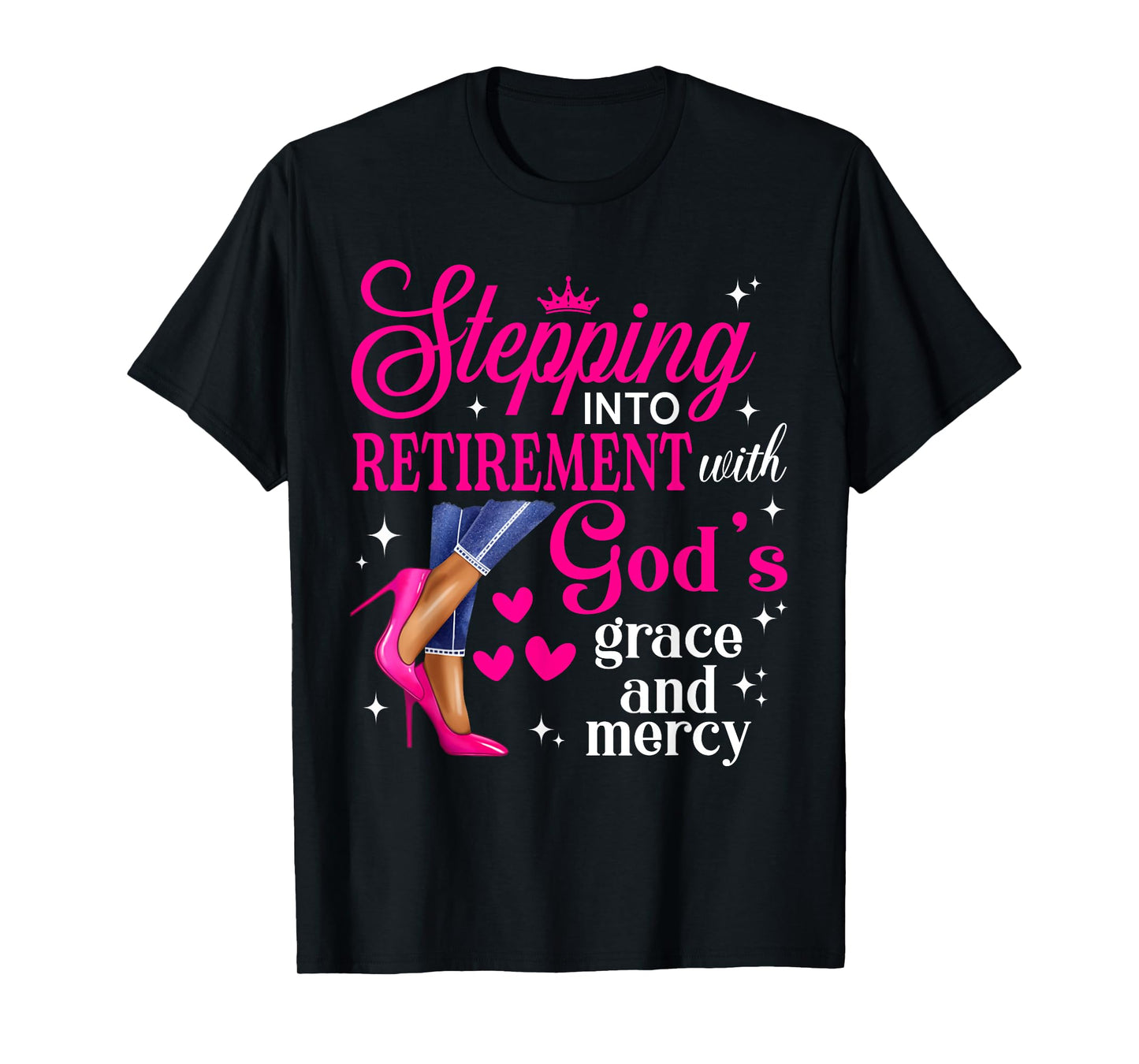 Stepping Into Retirement With God's Grace & Mercy High Heels T-Shirt