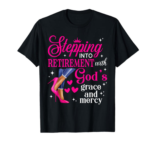 Stepping Into Retirement With God's Grace & Mercy High Heels T-Shirt