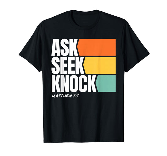 Ask Seek Knock Matthew 7:7 Christian Faith Design T-Shirt