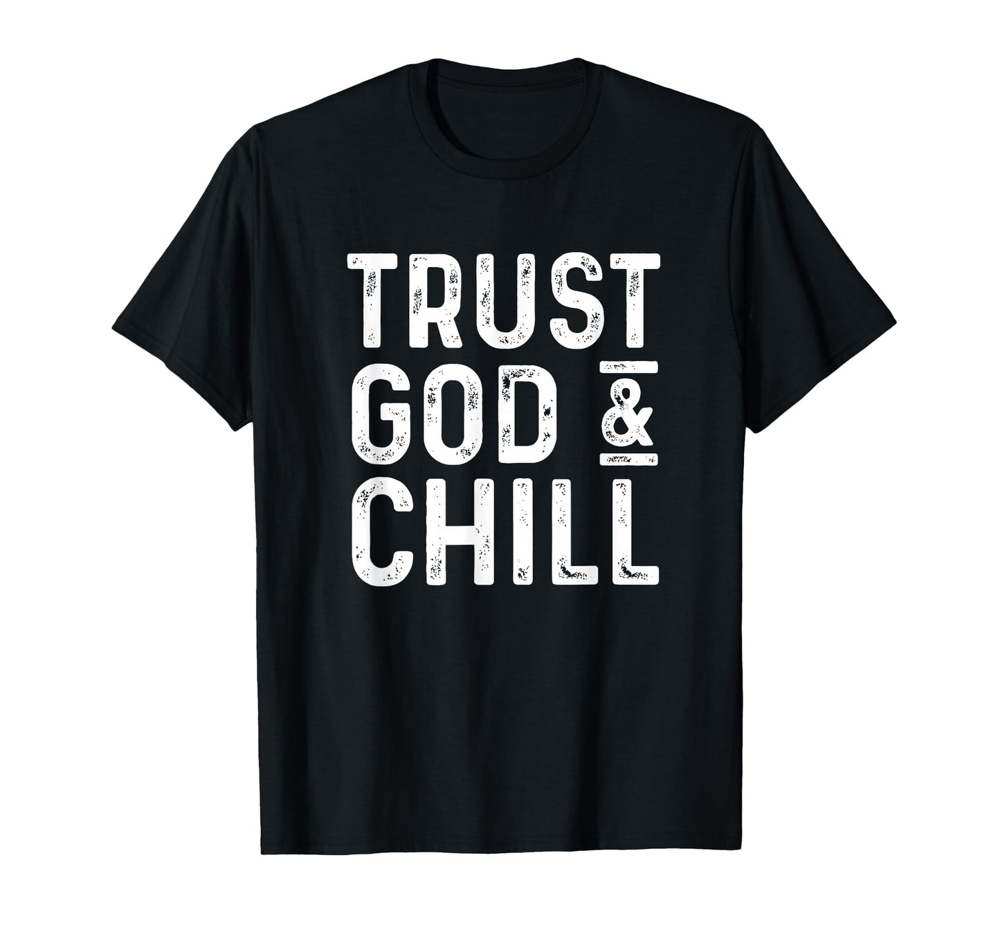 Trust God & Chill T-shirt church believer tee T-Shirt