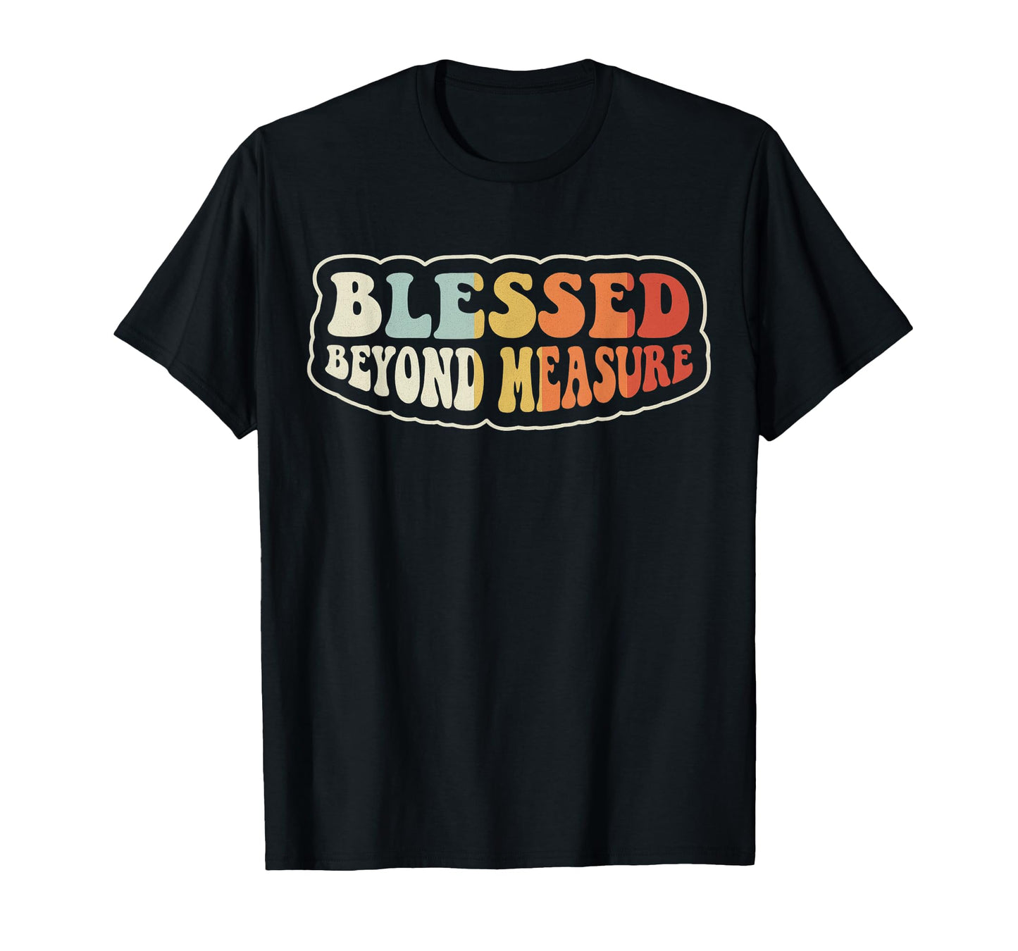 Blessed Beyond Measure - Ephesians 3:19 Bible Verse T-Shirt