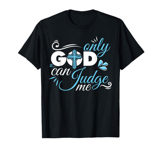 Christian Faith Only God Can Judge Me T-Shirt
