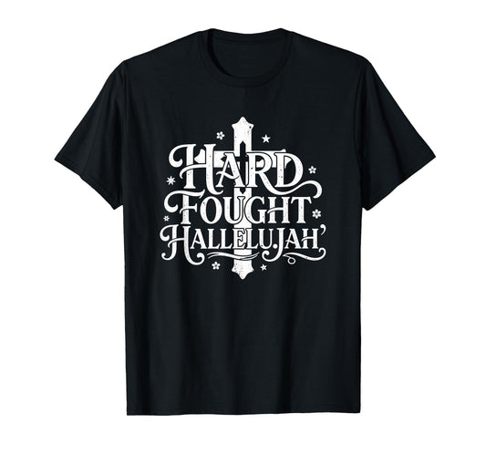 Hard Fought Hallelujah Christian Faith Church Design T-Shirt