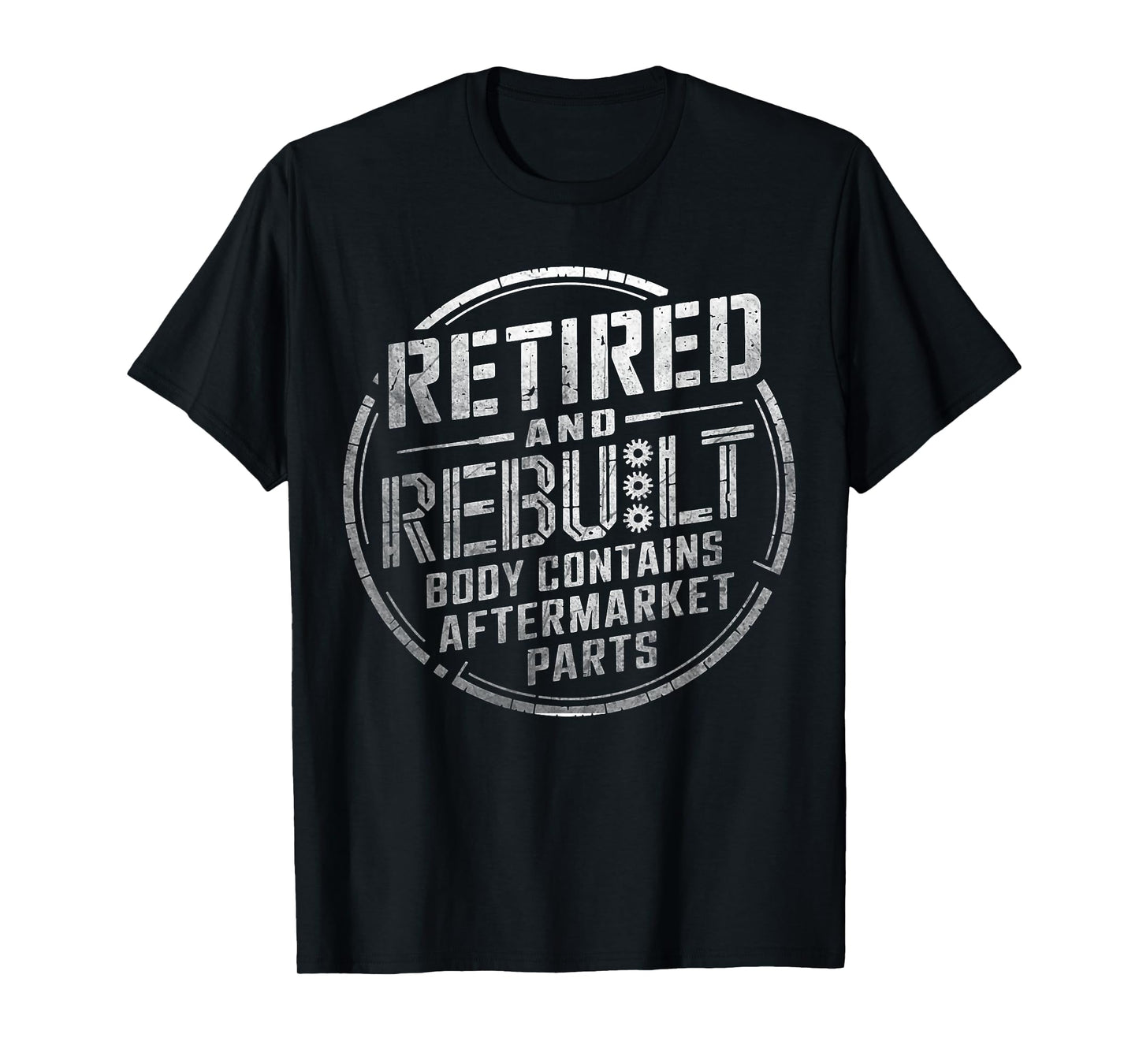 Retired And Rebuilt Body Contains Aftermarket Parts Funny T-Shirt