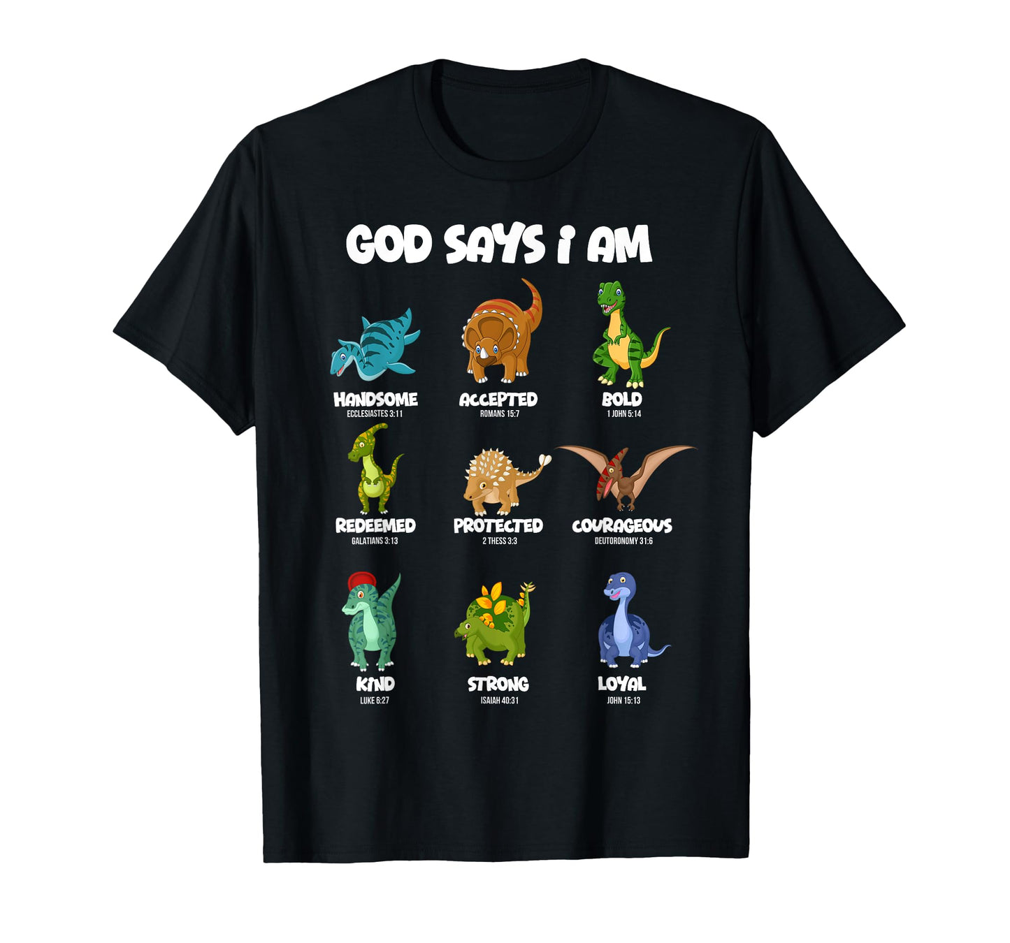 God Says I Am Dinosaur - Bible Verse - Christ - Christian T-Shirt