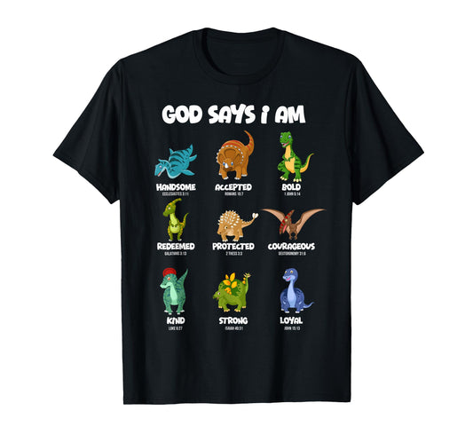 God Says I Am Dinosaur - Bible Verse - Christ - Christian T-Shirt