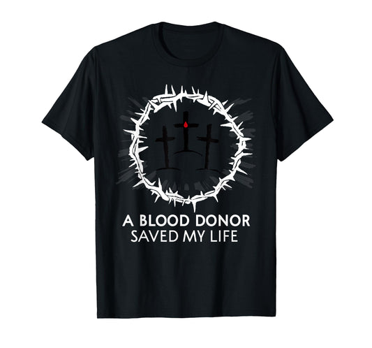 A Blood Donor Saved My Life T-Shirt