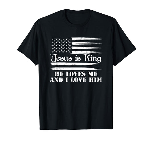 Jesus Is King He Loves Me And I Love Him T-Shirt