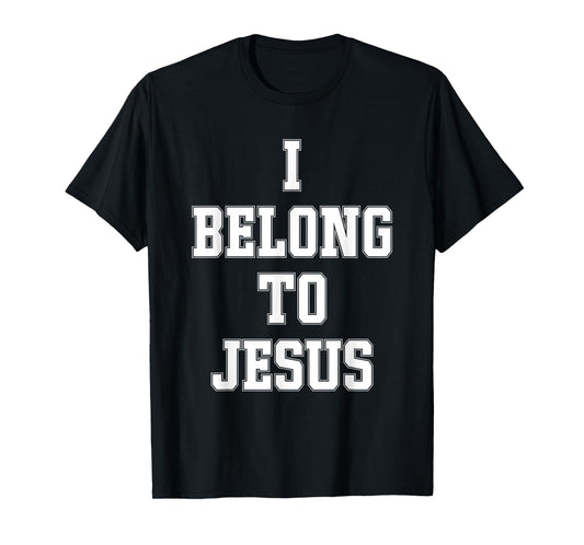 I Belong To Jesus Christian Faith Bible Verse Religious T-Shirt