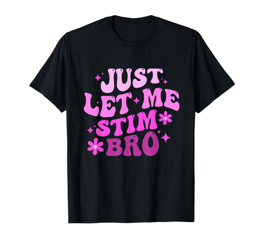 Funny Groovy Just Let Me Stim Bro Autistic Autism Awareness T-Shirt