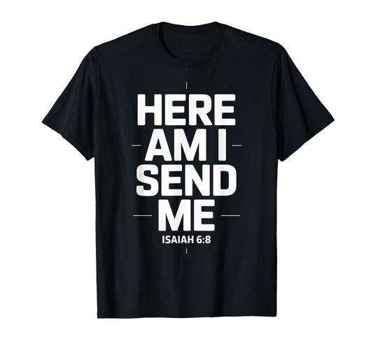 Here Am I Send Me Isaiah 6 8 Missionary Scripture T-Shirt