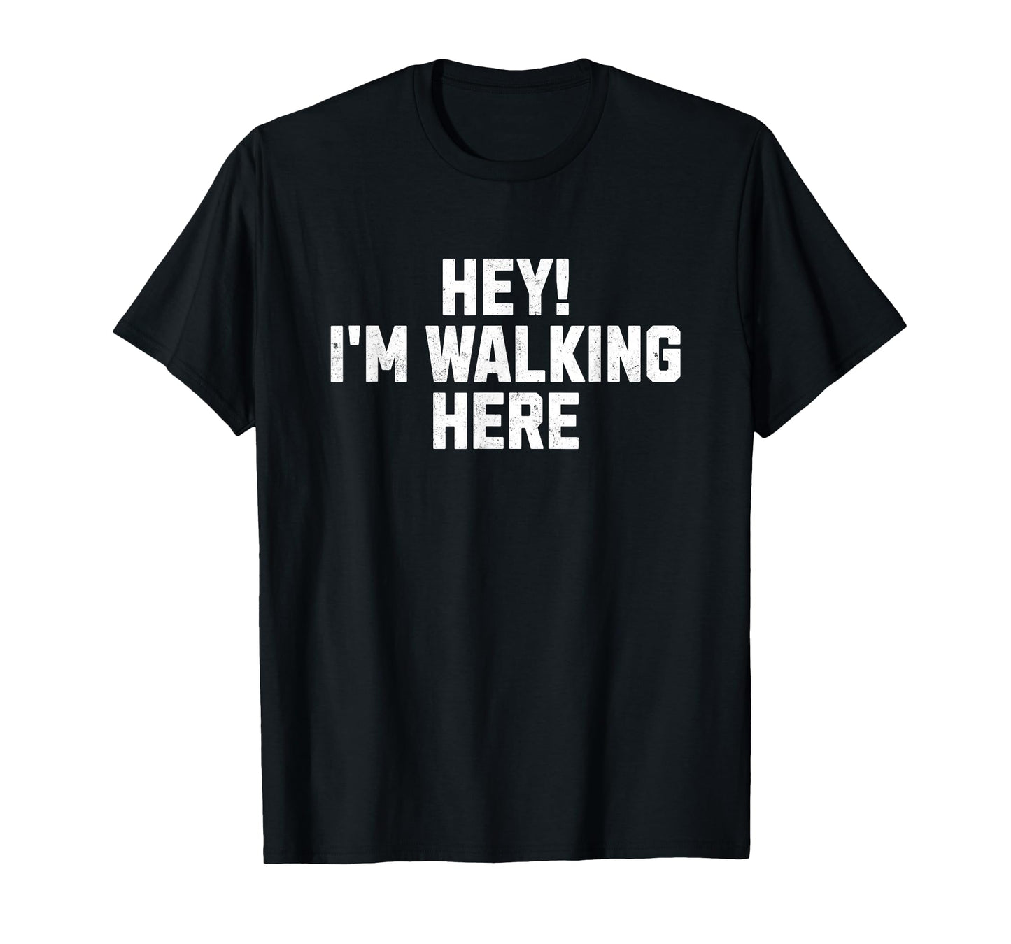 Hey I'm Walking Here T-Shirt