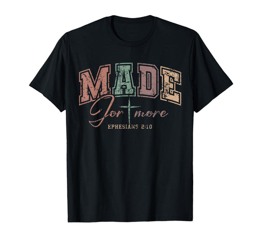Made for More Ephesians 2:10 Christian Bible Verse Men Women T-Shirt