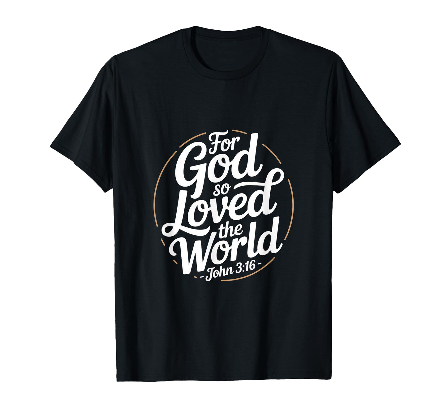 for God So Loved The World John 3 16 Christian T-Shirt