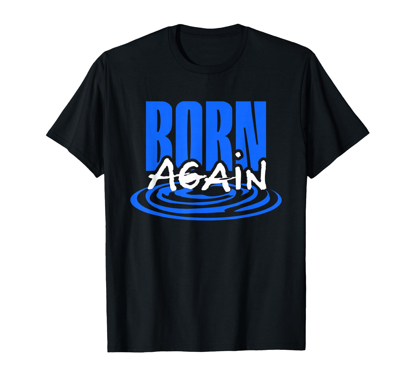Christian Baptism, Born Again T-Shirt