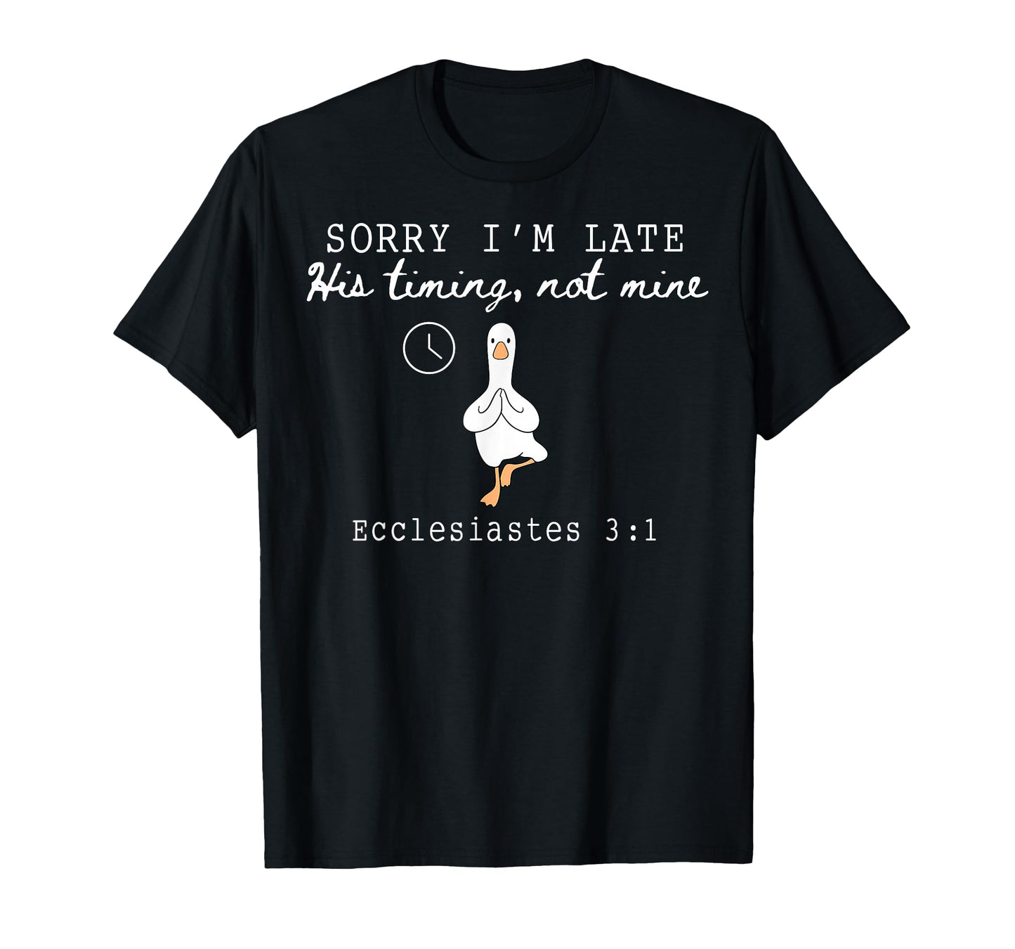 Sorry I'm Late Funny Goose Christian Bible Verse Faith Based T-Shirt