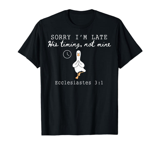 Sorry I'm Late Funny Goose Christian Bible Verse Faith Based T-Shirt