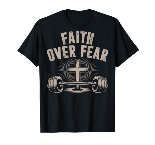 Faith Over Fear Funny Christian Workout Gym Jesus Men Women T-Shirt