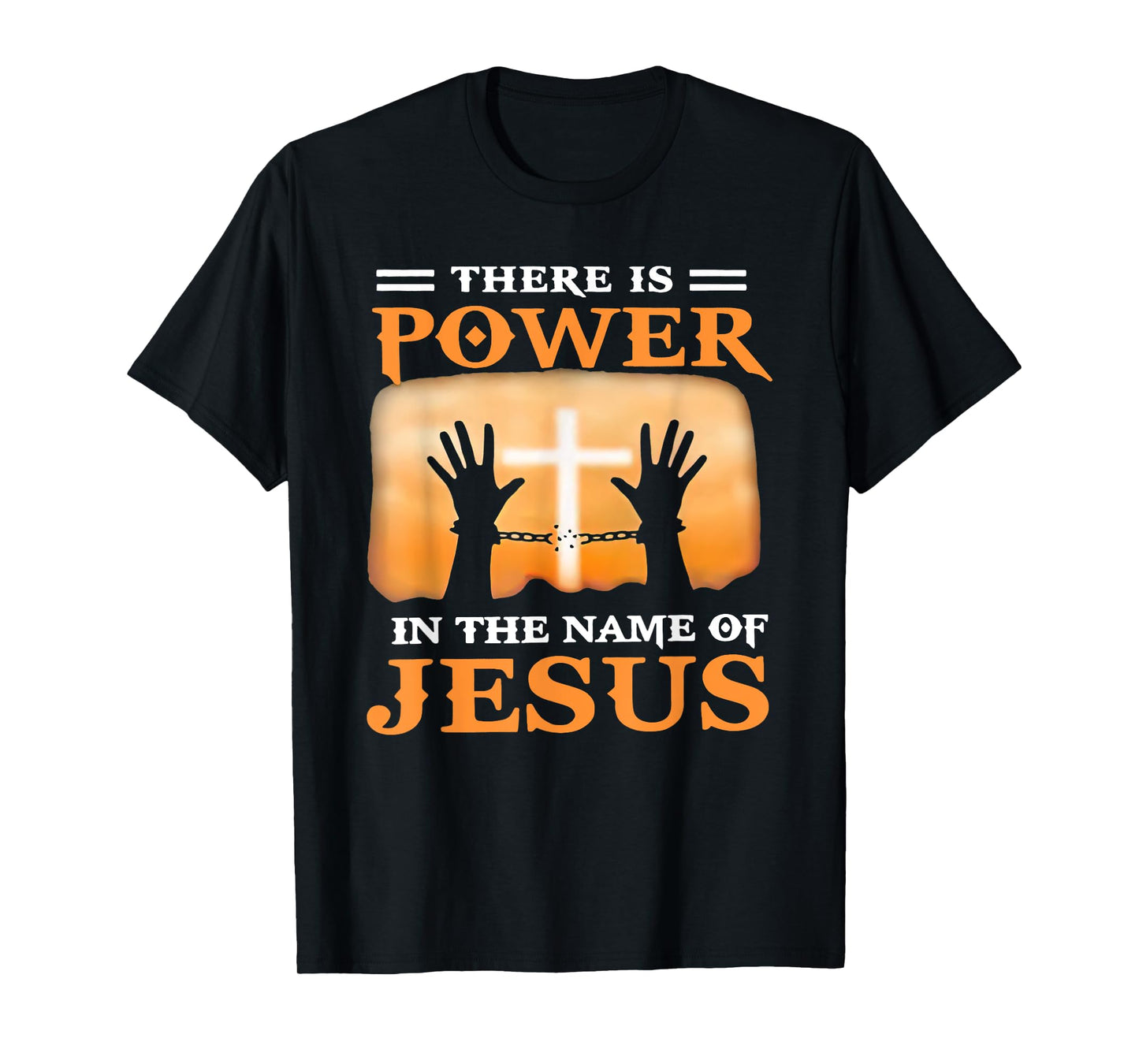 Chain Is Absent Cross There Is Power In The Name Of Jesus T-Shirt