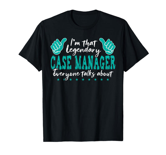 Funny Profession Quote Legendary Case Manager T-Shirt