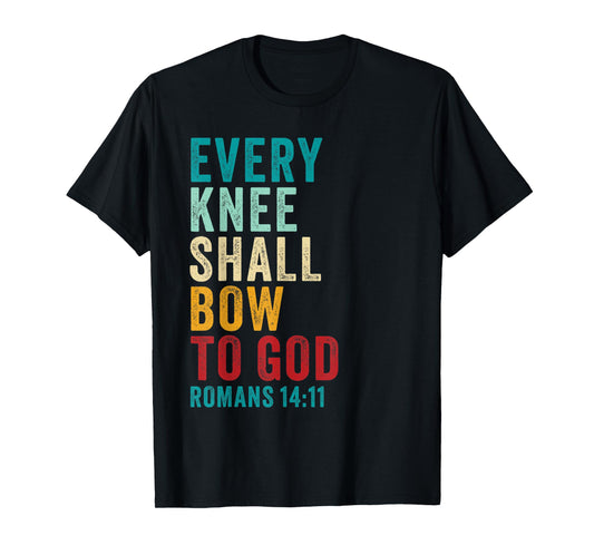 Every Knee Shall Bow to GOD: Christian Faith Verse Romans 14 T-Shirt