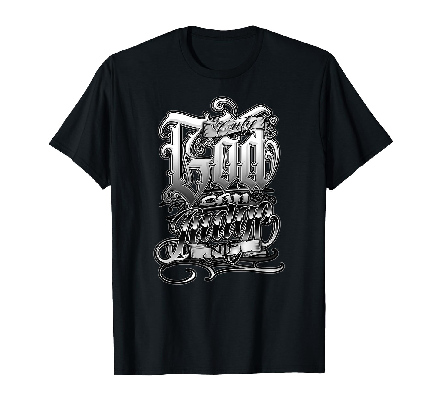 ONLY GOD CAN JUDGE ME Chicano Clothing Tattoo Art Prayer T-Shirt