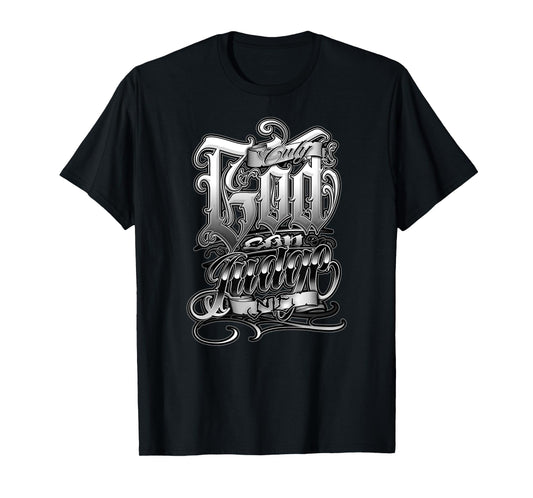ONLY GOD CAN JUDGE ME Chicano Clothing Tattoo Art Prayer T-Shirt