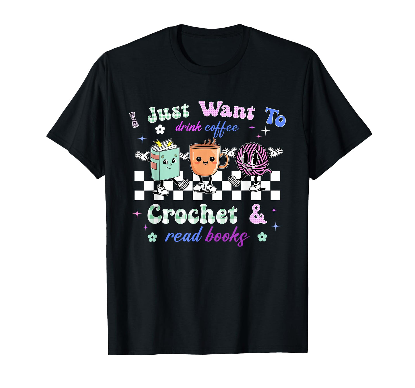 I just want to drink coffee crochet and read books crochet T-Shirt