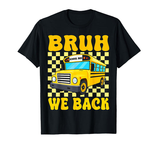 Bruh We Back Funny School Bus Driver Students Back To School T-Shirt