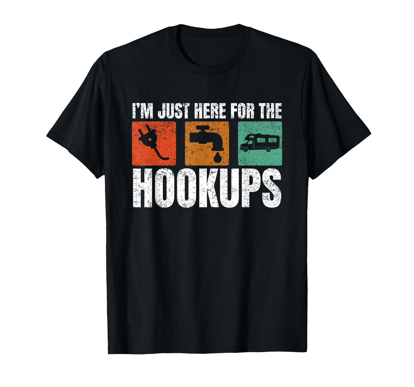I'm Just Here For The Hookups Funny Camp Campers RV Camping T-Shirt
