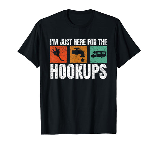 I'm Just Here For The Hookups Funny Camp Campers RV Camping T-Shirt
