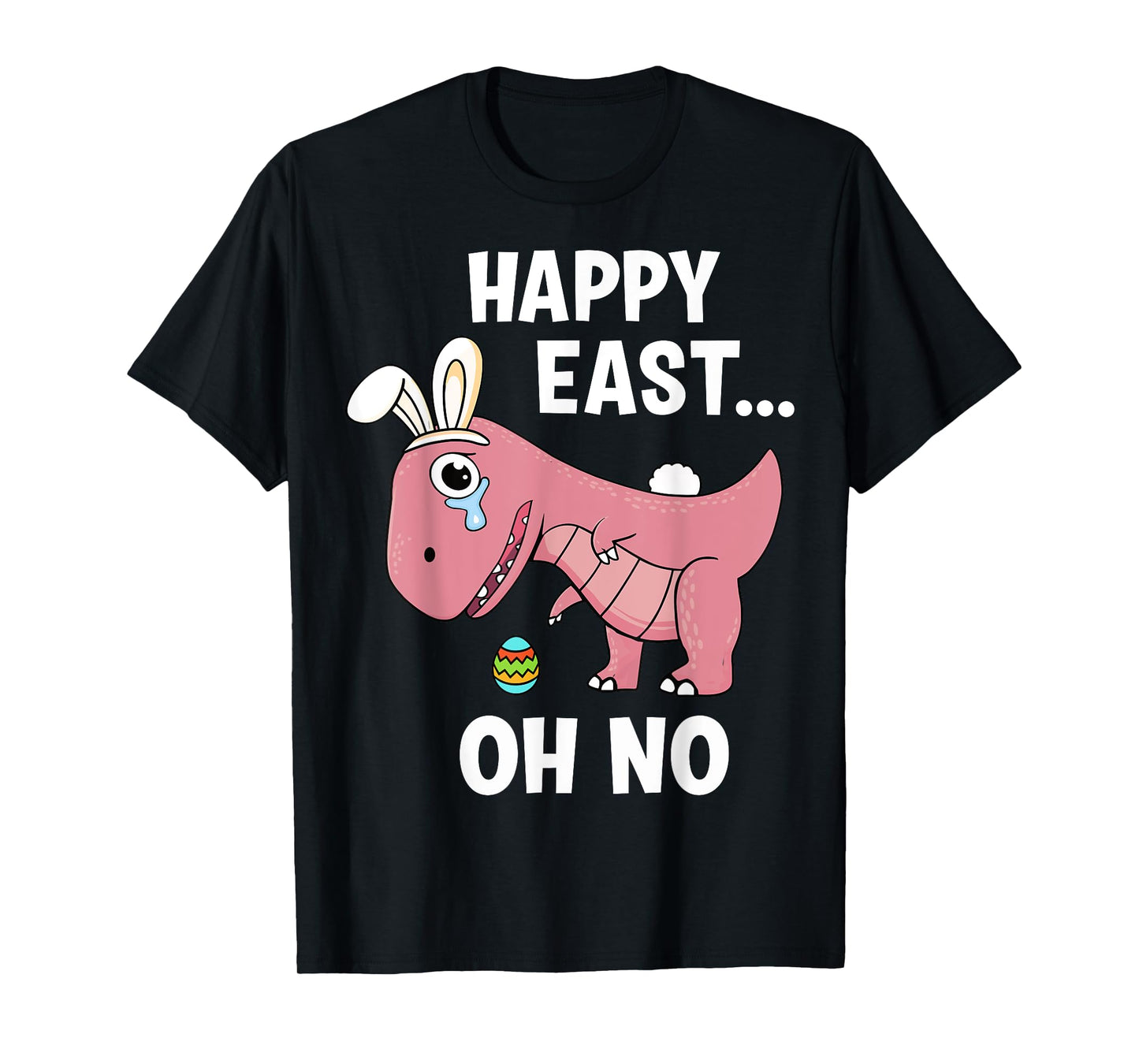 Happy east oh no funny t-rex dinosaur for easter T-Shirt
