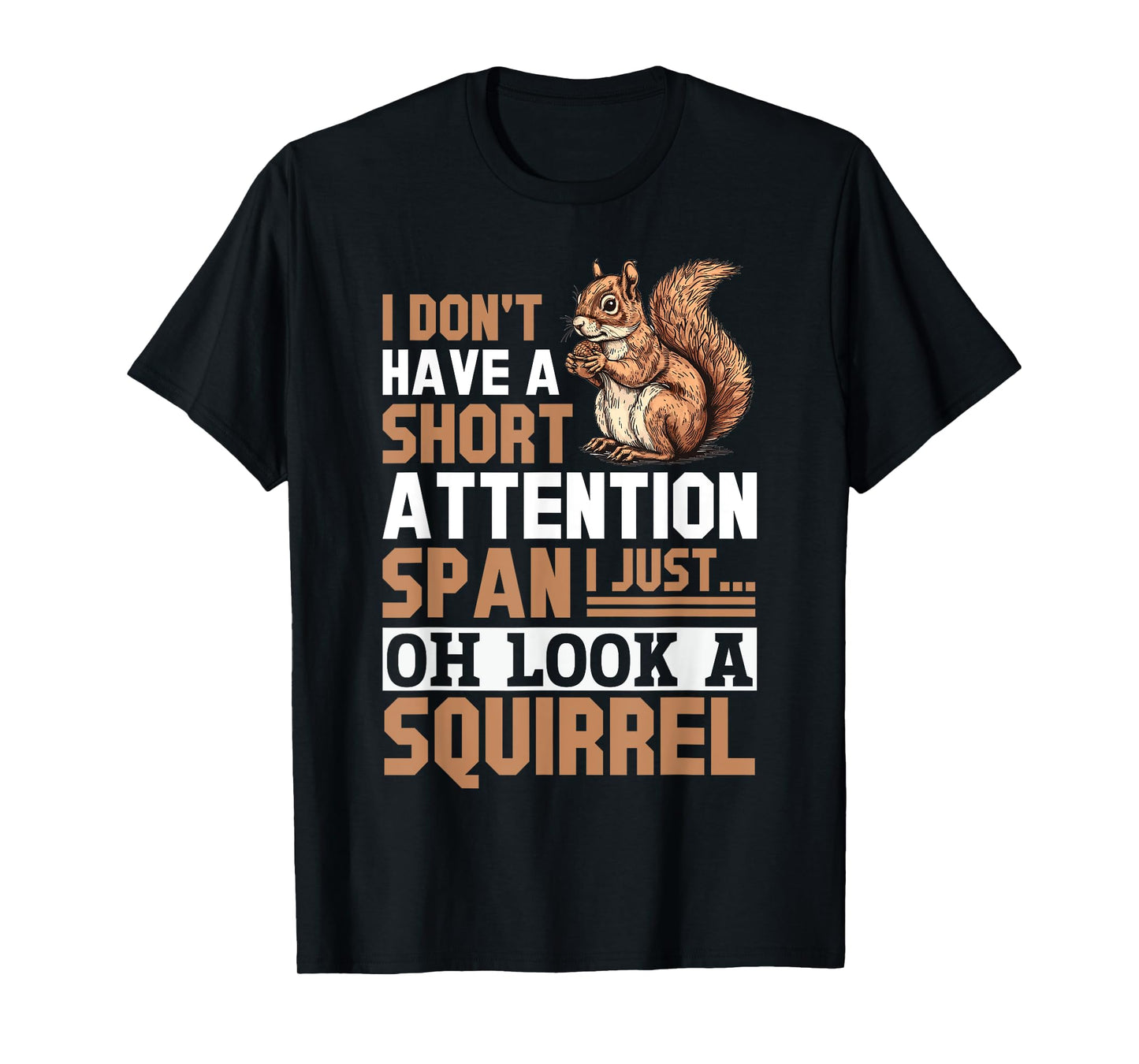 Funny Squirrel Animal I Don't Have A Short Attention Span I T-Shirt