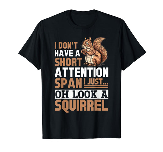 Funny Squirrel Animal I Don't Have A Short Attention Span I T-Shirt