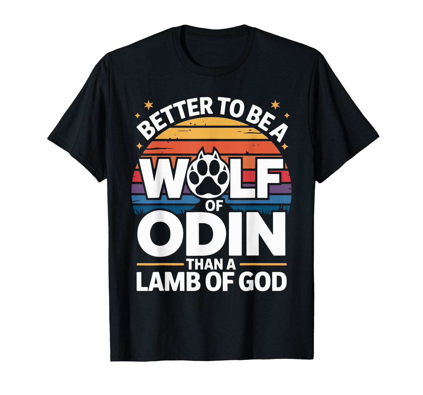Better to Be A Wolf of Odin Than Lamb T-Shirt