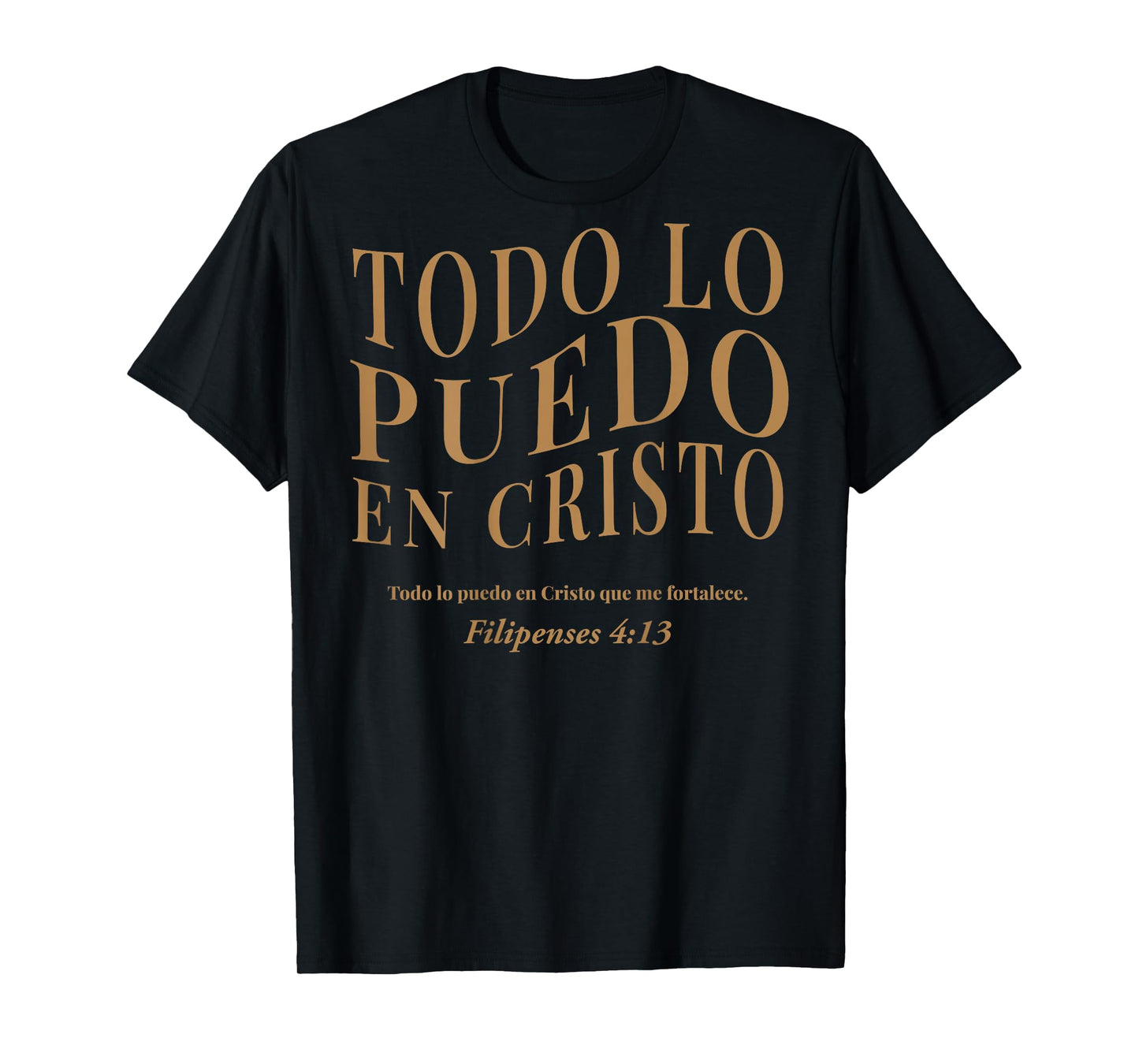(ON Back) Todo Lo Puedo En Cristo Que Me Fortalece Christian T-Shirt