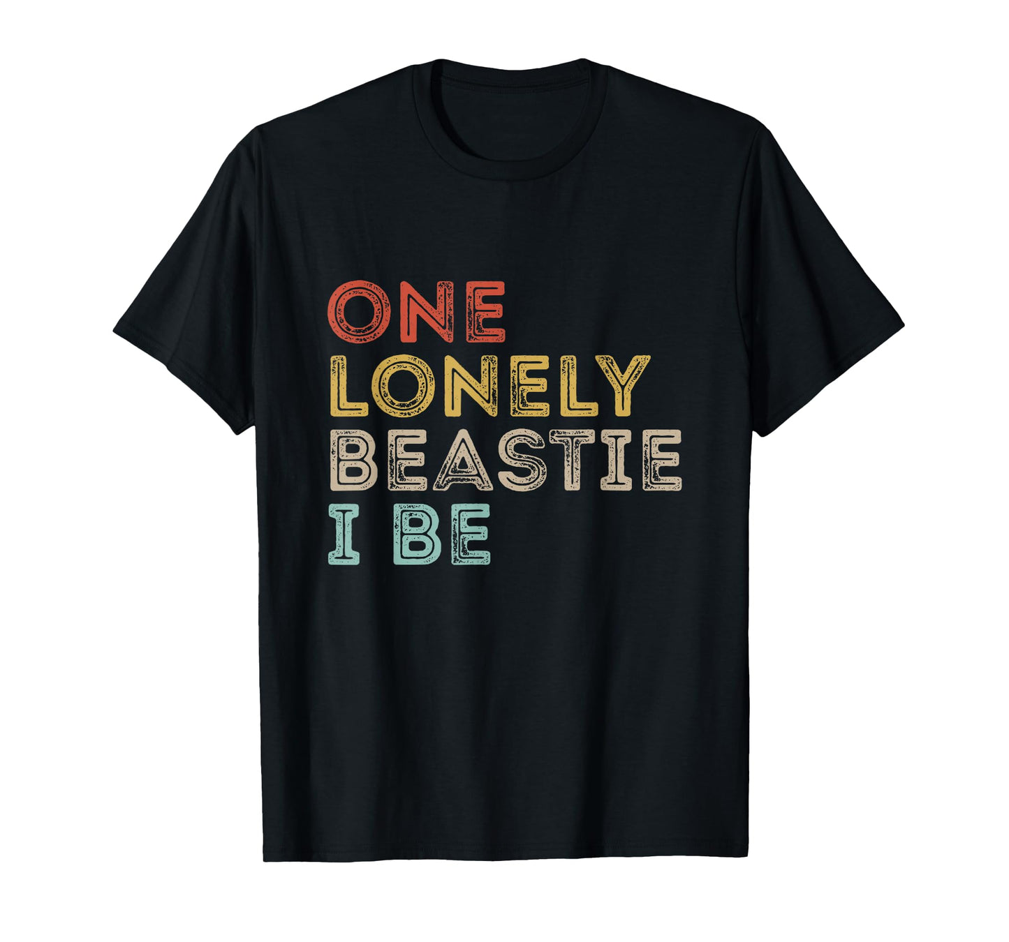 One Lonely Beastie I Be Funny Quote Sarcastic T-Shirt