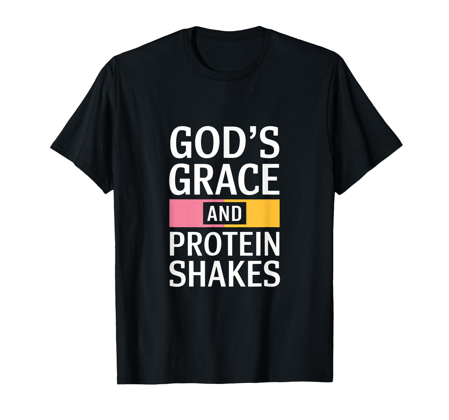 God's Grace And Protein Shakes - Christian T-Shirt