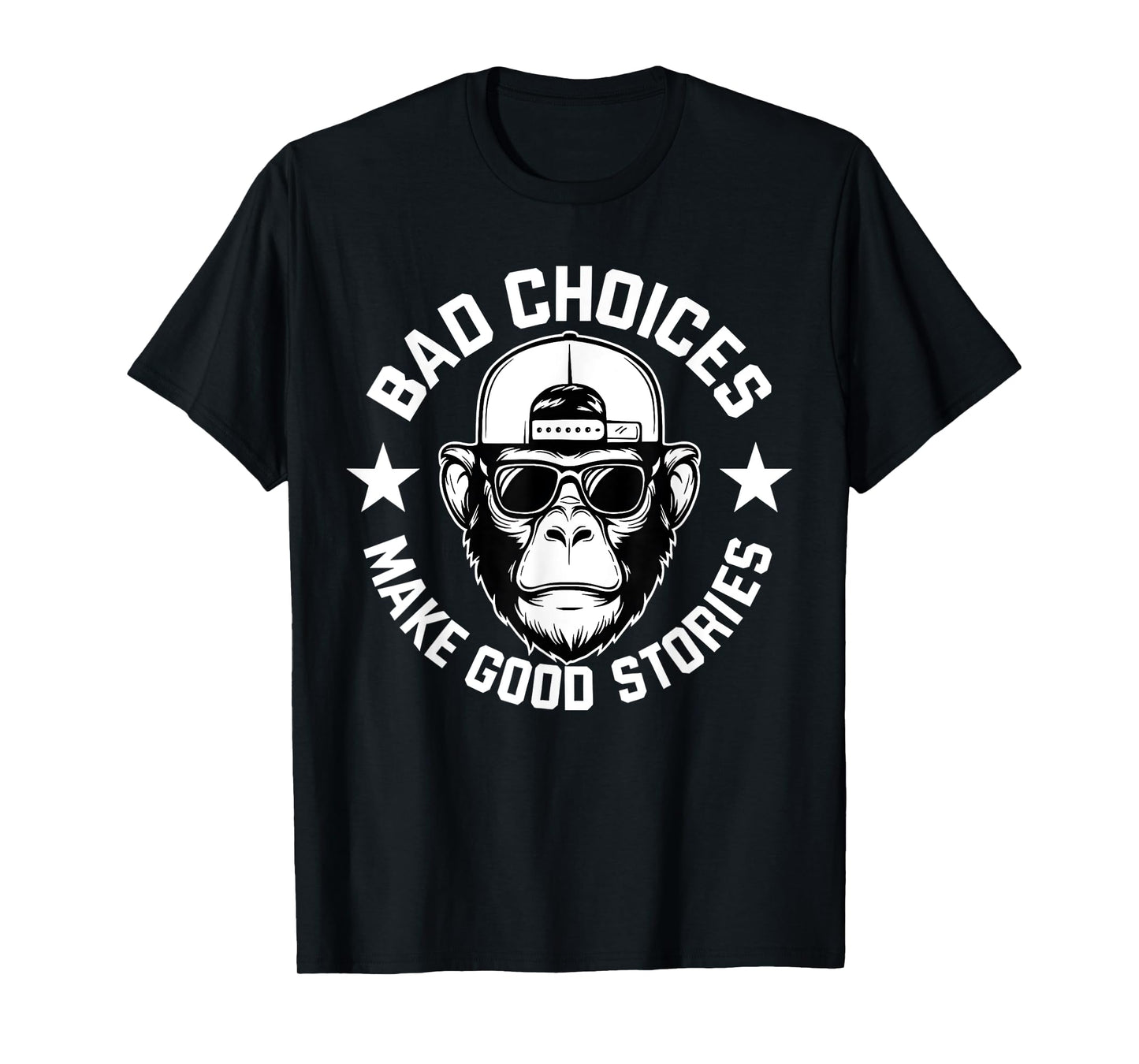 Bad Choices Make Good Stories Funny Humor Sarcastic Monkey T-Shirt