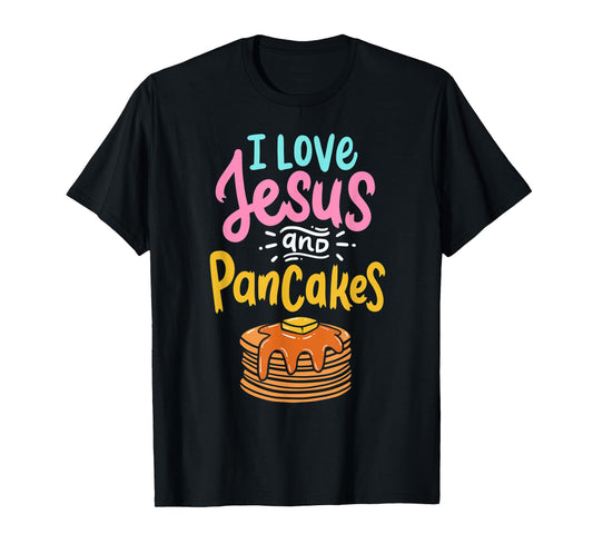 I Love Jesus And Pancakes Cute Pancake Lover Christian Faith T-Shirt