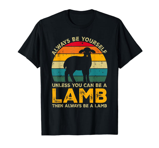 Always Be Yourself Unless You Can Be A Lamb, Funny Lamb T-Shirt