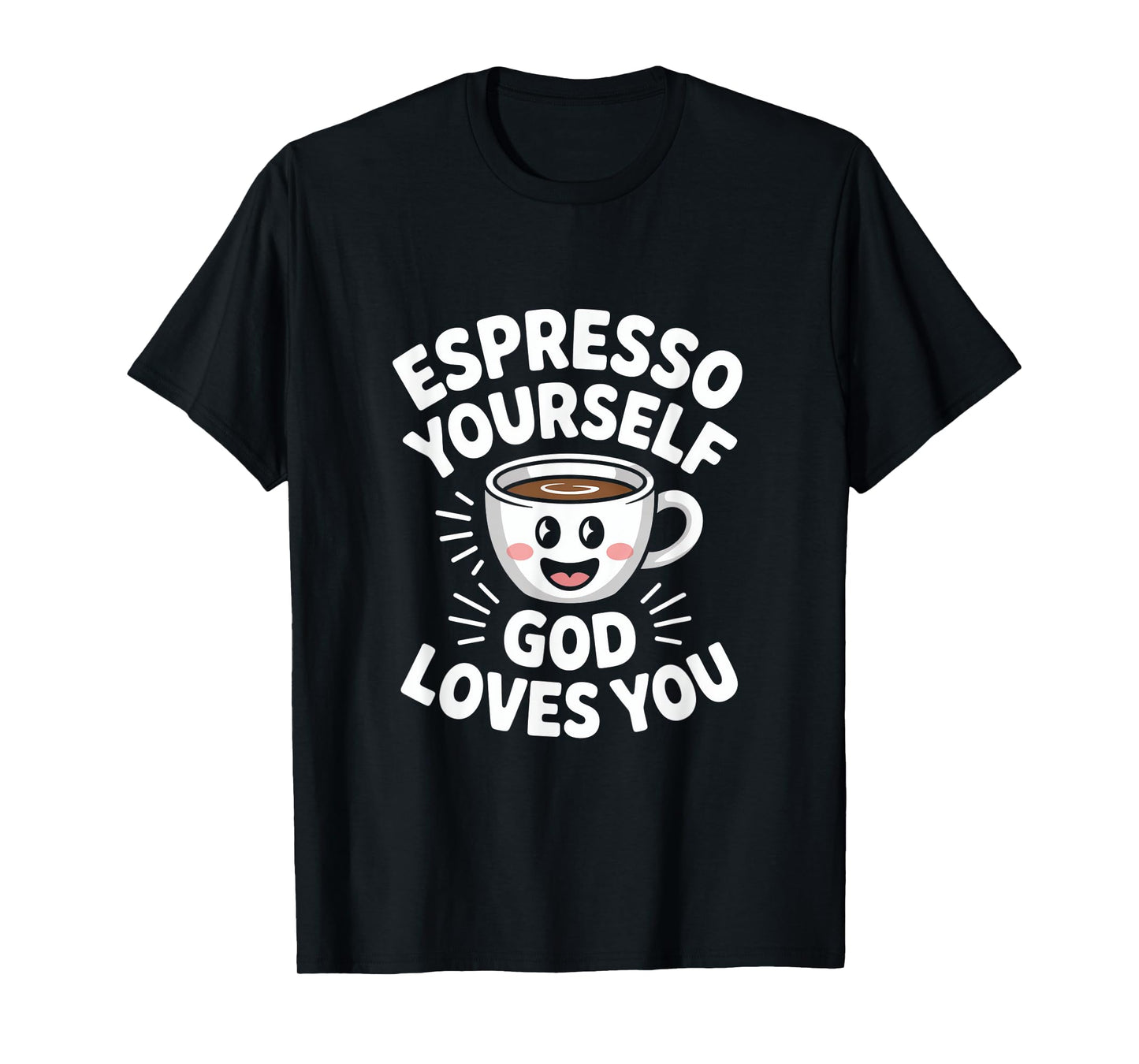 Espresso Yourself God Loves You Christian Coffee T-Shirt