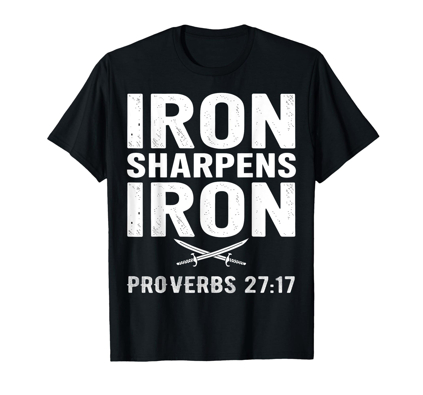 Iron Sharpens Iron Proverbs 27:17 Inspirational T-Shirt