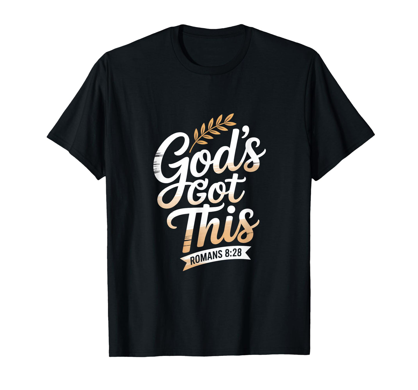 Christian Gods Got This Romans 8 28 Bible Verse T-Shirt