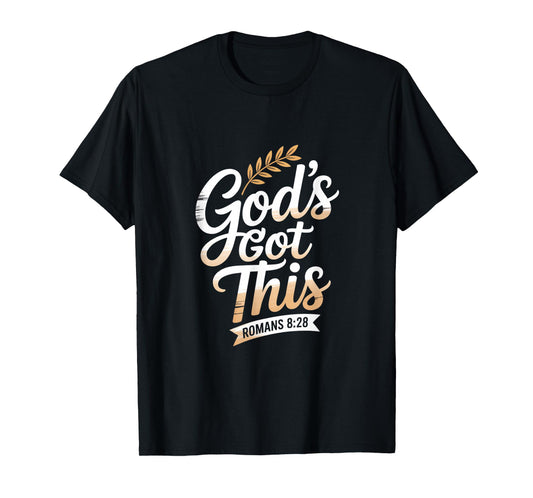Christian Gods Got This Romans 8 28 Bible Verse T-Shirt